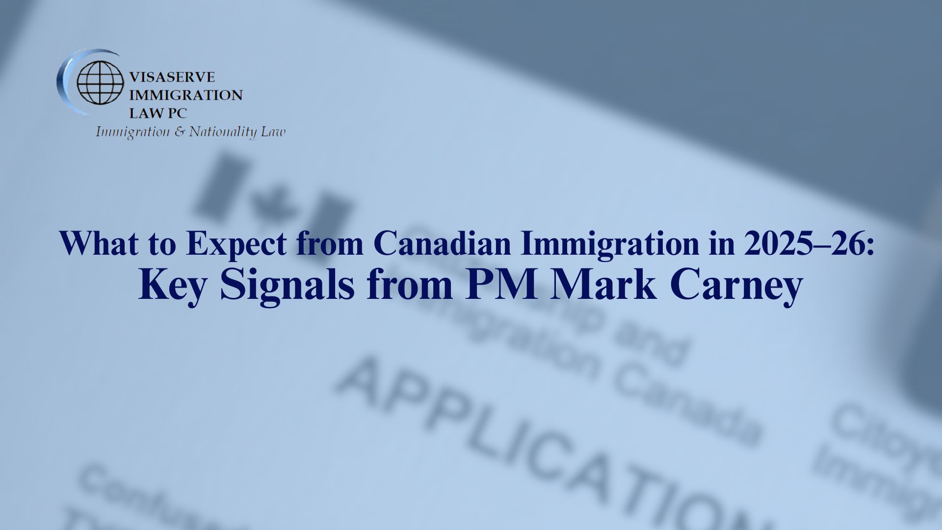 What to Expect from Canadian Immigration in 2025–26: Key Signals from PM Mark Carney