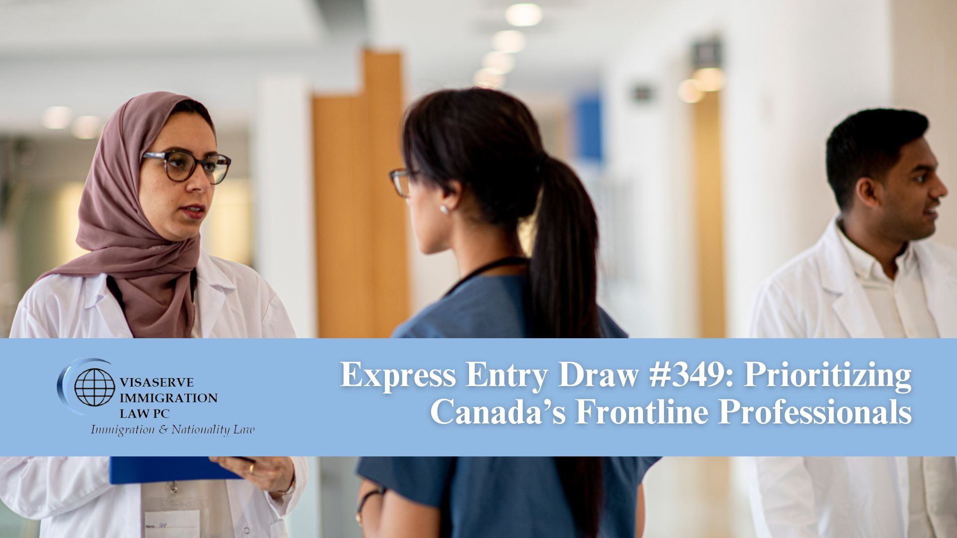 Express Entry Draw #349: Prioritizing Canada’s Frontline Professionals