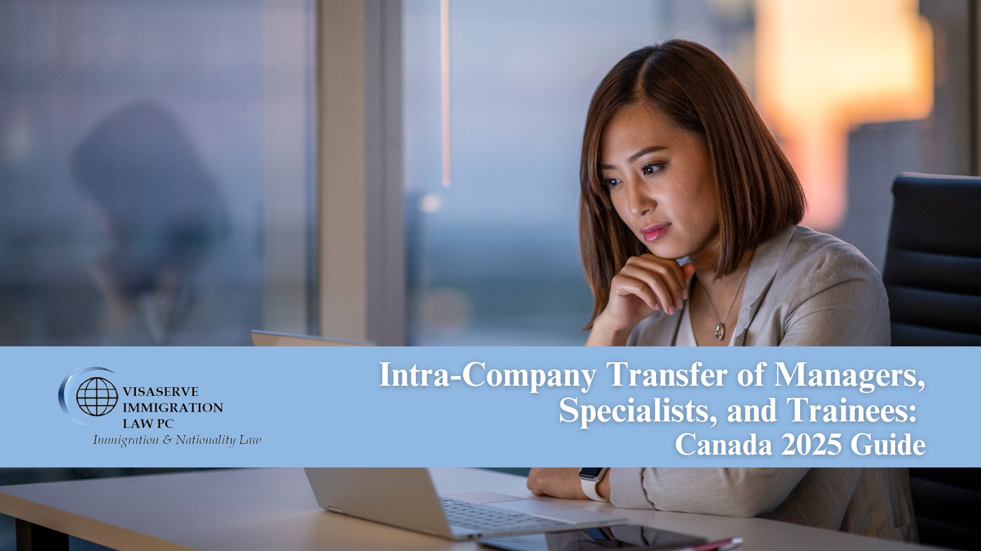 Intra-Company Transfer of Managers, Specialists, and Trainees: Canada 2025 Guide