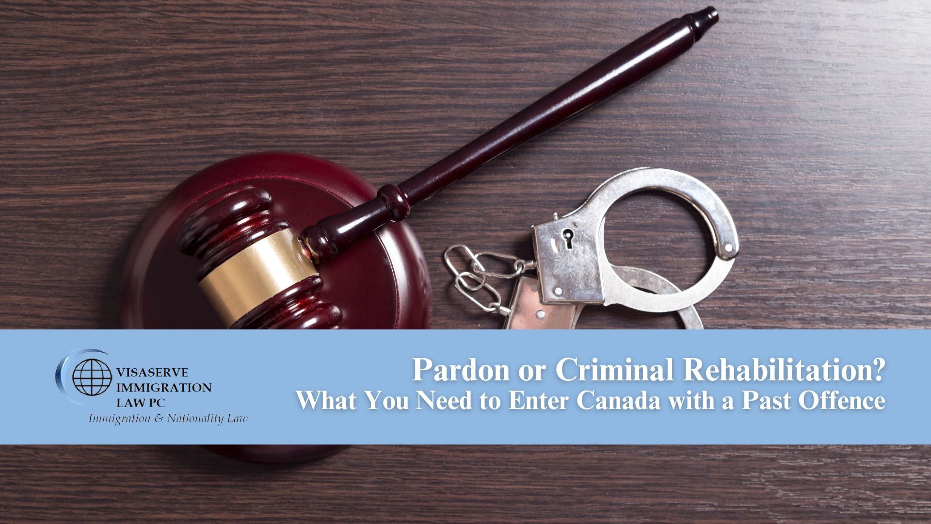 Pardon or Criminal Rehabilitation? What You Need to Enter Canada with a Past Offence