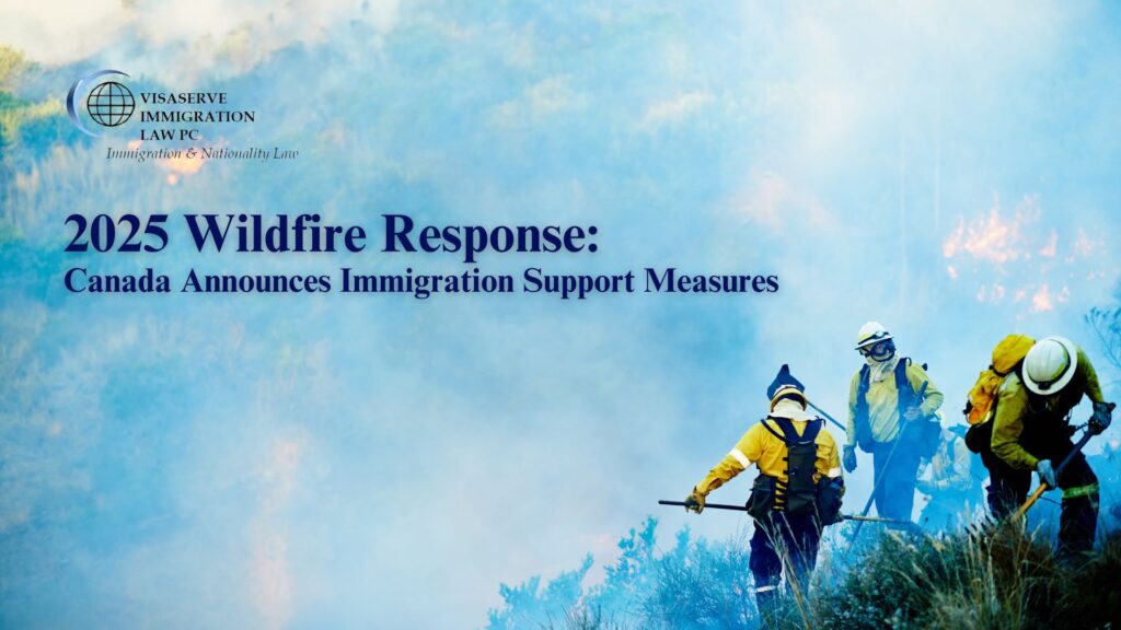 2025 Wildfire Response: Canada Announces Immigration Support Measures