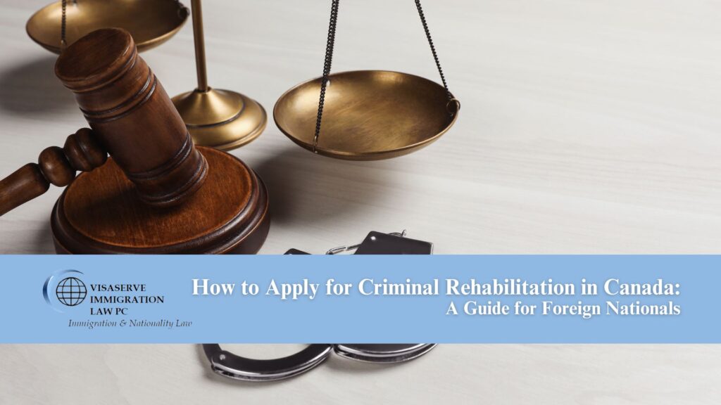 How to Apply for Criminal Rehabilitation in Canada: A Guide for Foreign Nationals