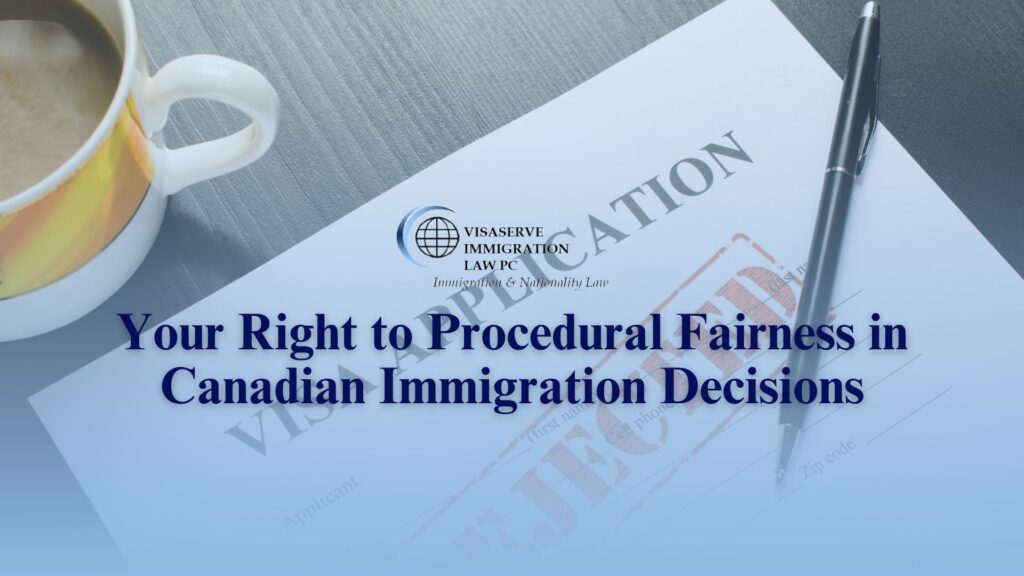 Your Right to Procedural Fairness in Canadian Immigration Decisions