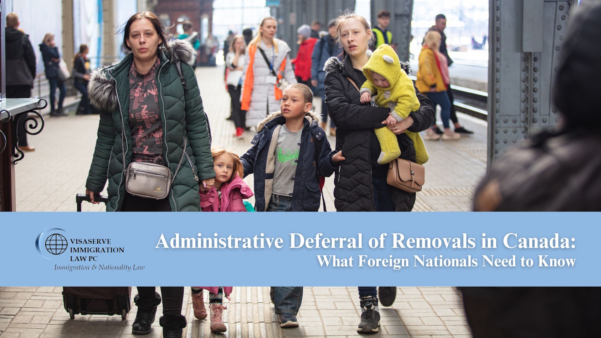Administrative Deferral of Removals in Canada: What Foreign Nationals Need to Know