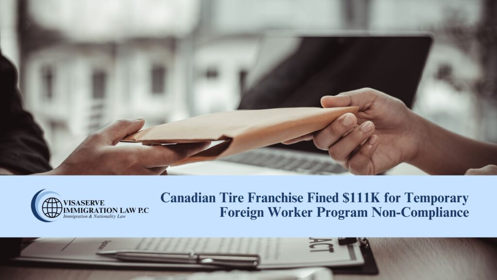 Canadian Tire Franchise Fined $111K for Temporary Foreign Worker Program Non-Compliance