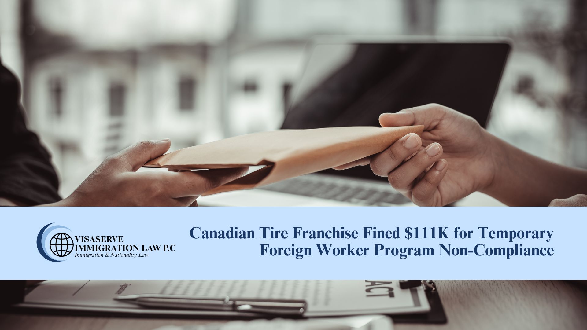 Canadian Tire Franchise Fined $111K for Temporary Foreign Worker Program Non-Compliance