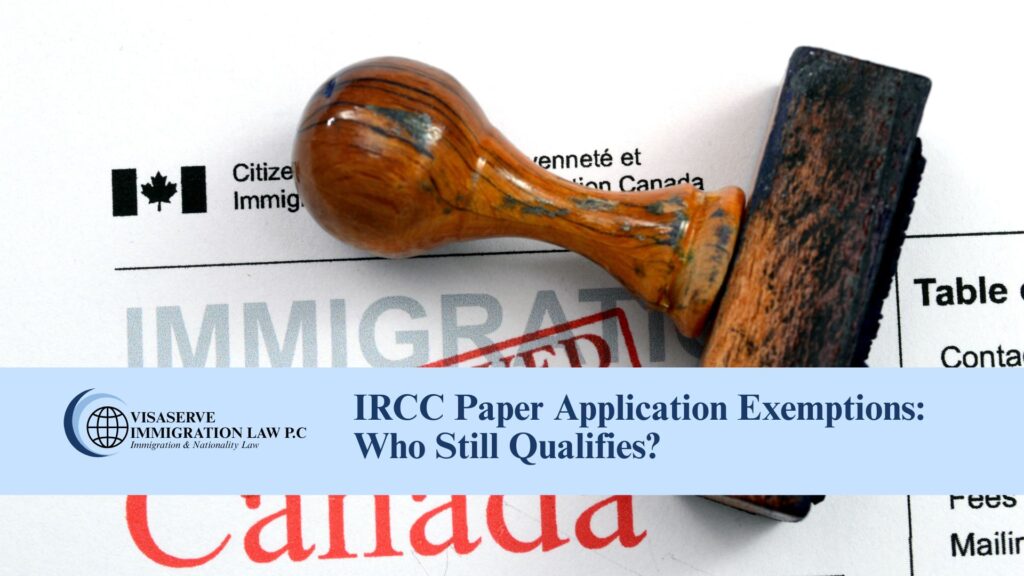IRCC Paper Application Exemptions: Who Still Qualifies?
