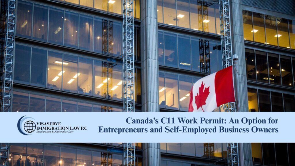 Canada’s C11 Work Permit: An Option for Entrepreneurs and Self-Employed Business Owners