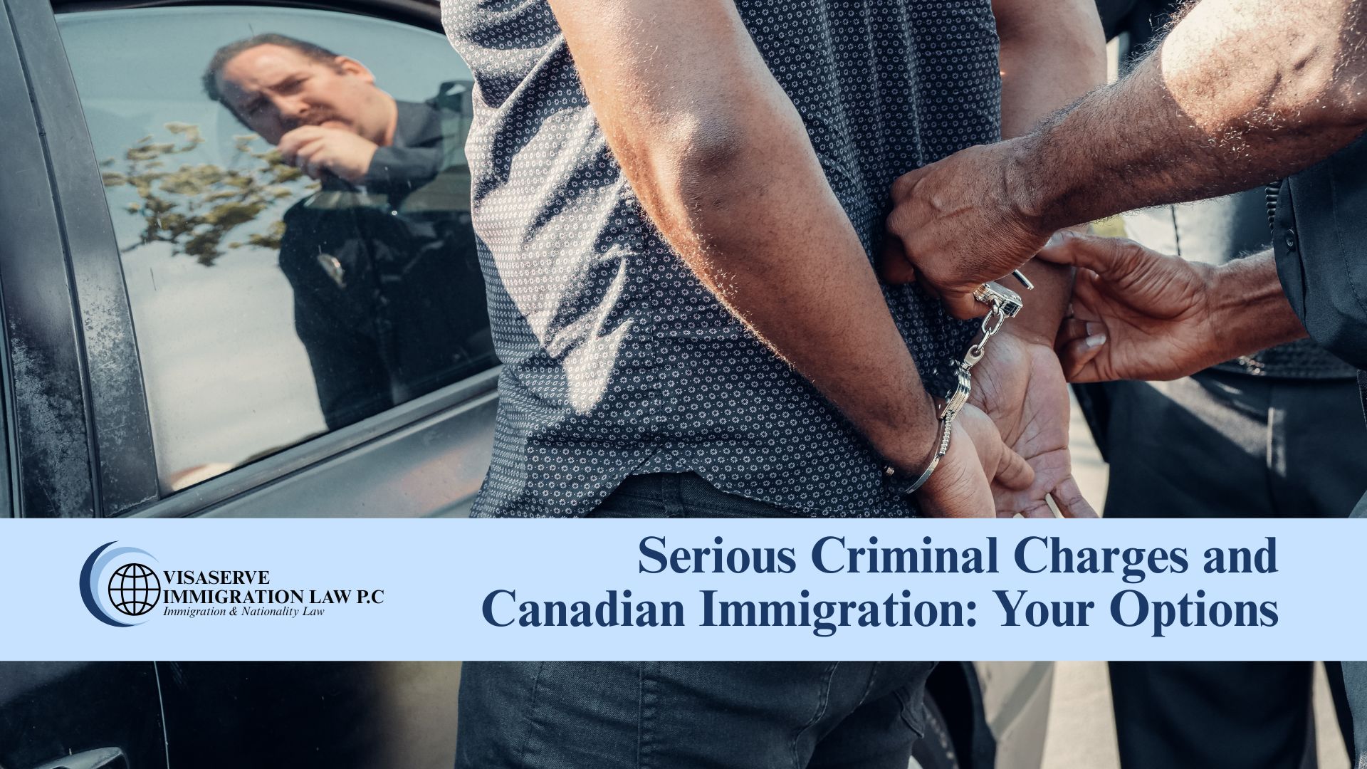 Serious Criminal Charges and Canadian Immigration: Your Options