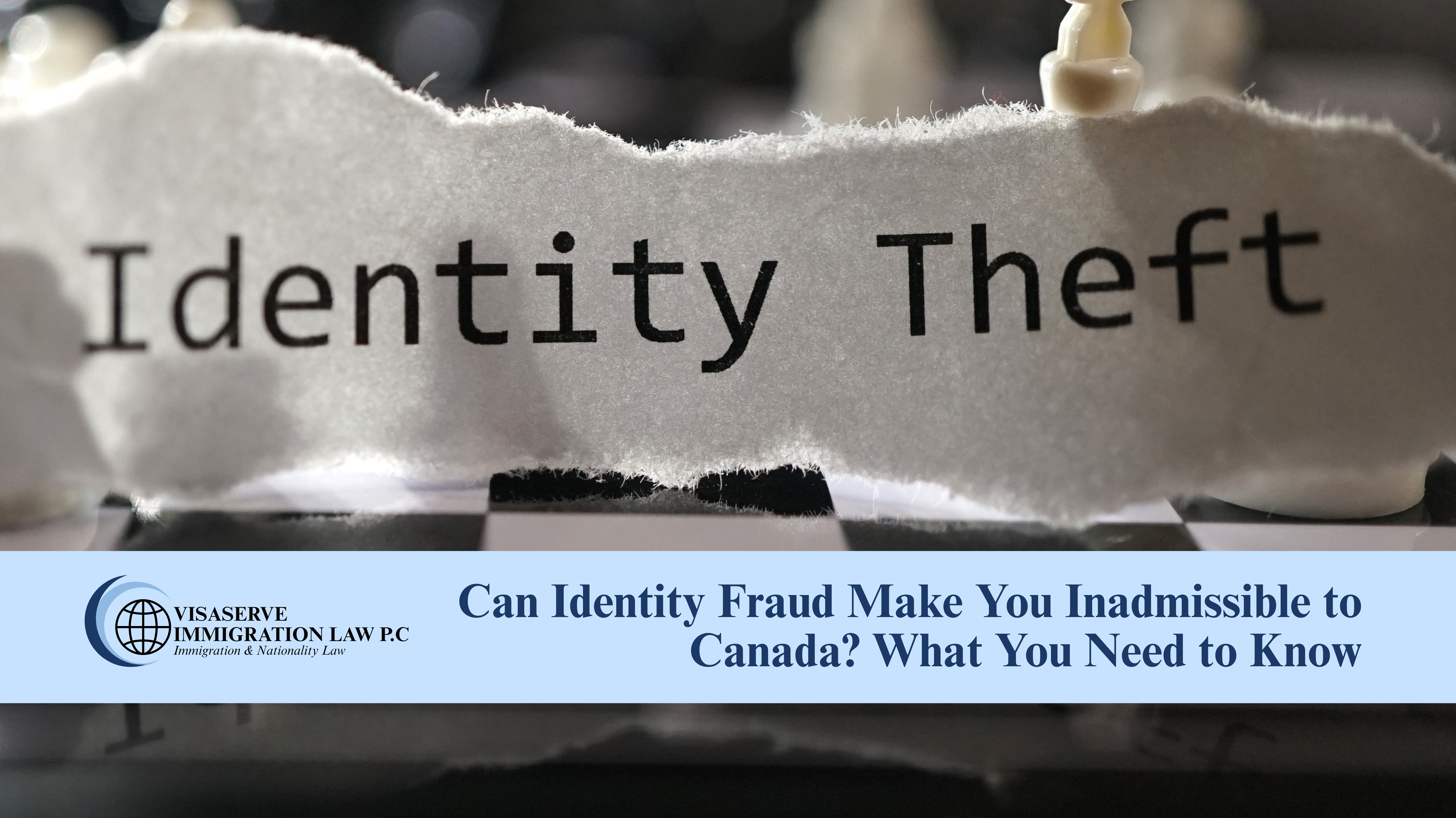 Can Identity Fraud Make You Inadmissible to Canada? What You Need to Know