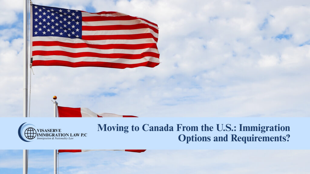 Moving to Canada From the U.S.: Immigration Options and Requirements